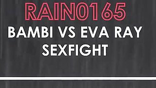 Rain0165 Bambi Vs Eva Ray Sexfight