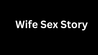 Wife Sex Story