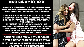 Harper Maddoxx & Hotkinkyjo in dotted dresses deep anal footing, belly bulge & lesbian anal prolapse