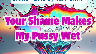Your Shame Makes My Pussy Wet Porn Addiction Encouragement Erotic Audio Jerk off Encouragement