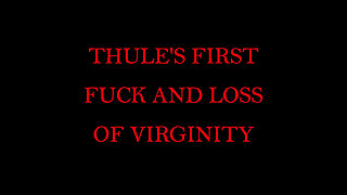 Thule's First Fuck and Loss of Virginity